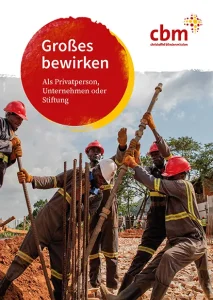 Titelseite des CBM Magazins mit fünf Arbeitern, die gemeinsam auf einer Baustelle arbeiten - Großes bewirken, als privatperson, Unternehmen oder Stiftung